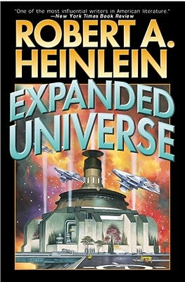 Expanded Universe by Heinlein, Robert A.