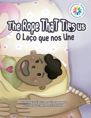 The Rope That Ties Us: O Laço Que Nos Une by S. Scheumann, JÃ©ssica