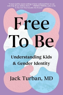 Free to Be: Understanding Kids & Gender Identity by Turban, Jack