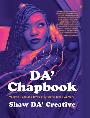 DA' Chapbook: Volume I: Life and times of a floetic, black woman... by Da' Creative, Shaw