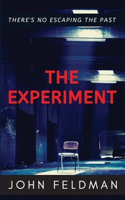 The Experiment: A suspense thriller by Feldman, John