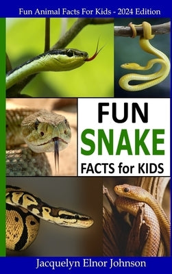 Fun Snake Facts for Kids by Johnson, Jacquelyn Elnor