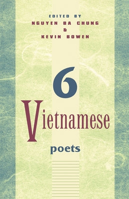 Six Vietnamese Poets by Chung, Nguyen Ba
