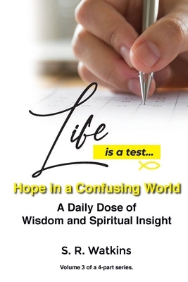 Life is a Test...: Hope in a Confusing World by Watkins, S. R.
