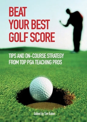 Beat Your Best Golf Score by Various Contributors