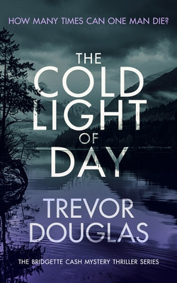The Cold Light of Day: A Page-Turning Police Procedural with Twists That Will Keep You Guessing by Douglas, Trevor