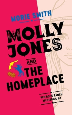 Molly Jones and The Homeplace by Smith, Morie