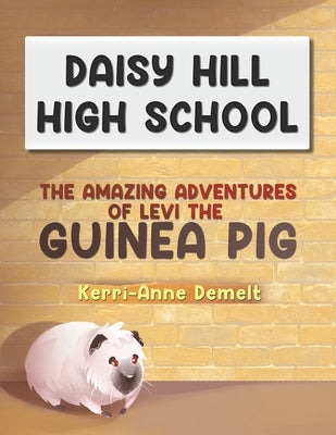 The Amazing Adventures of Levi the Guinea Pig by Demelt, Kerri-Anne