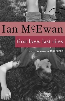 First Love, Last Rites: Stories by McEwan, Ian