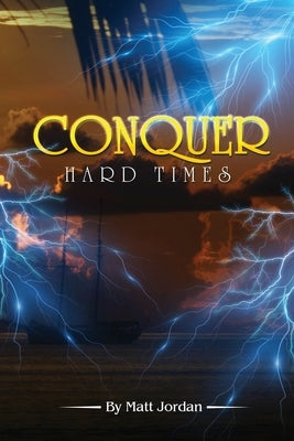 Conquer Hard Times by Jordan, Matt