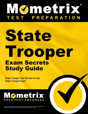 State Trooper Exam Secrets Study Guide: State Trooper Test Review for the State Trooper Exam by Mometrix Law Enforcement Test Team