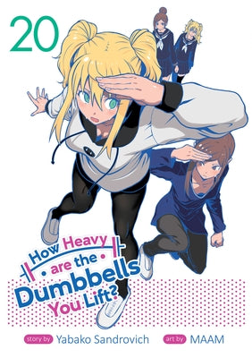 How Heavy Are the Dumbbells You Lift? Vol. 20 by Sandrovich, Yabako