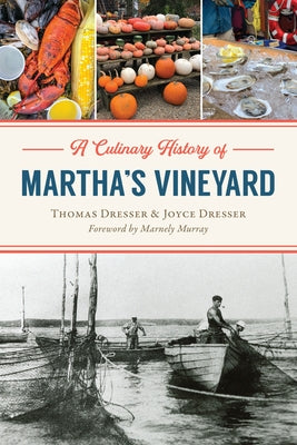 A Culinary History of Martha's Vineyard by Dresser, Thomas
