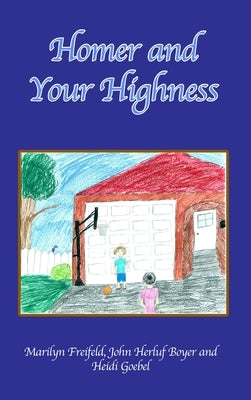 Homer and Your Highness by Freifeld, Marilyn