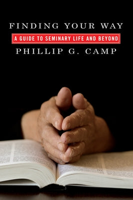 Finding Your Way by Camp, Phillip G.