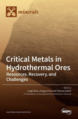 Critical Metals in Hydrothermal Ores: Resources, Recovery, and Challenges by Zhou, Lingli