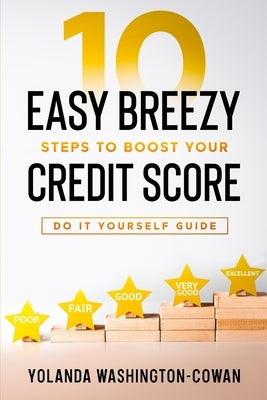 10 Easy Breezy Ways to Boost Your Credit in 90 Days by Washington-Cowan, Yolanda