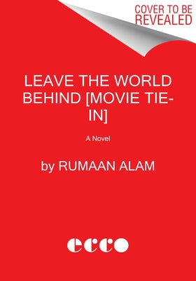 Leave the World Behind [Movie Tie-In] by Alam, Rumaan