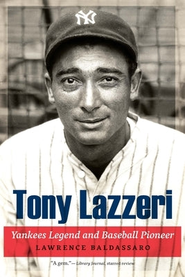 Tony Lazzeri: Yankees Legend and Baseball Pioneer by Baldassaro, Lawrence