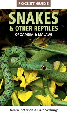 Pocket Guide to Snakes & Other Reptiles of Zambia and Malawi by Pietersen, Darren