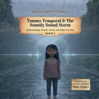 Tammy Temporal & the Soundy Sound Storm: Understanding Sounds, Words, and What You Hear by McLaula, Maisel