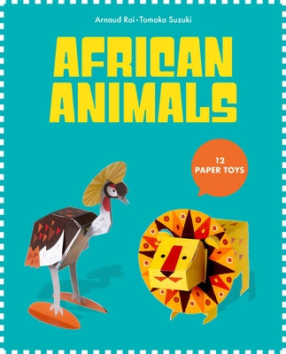 Paper Toys: African Animals by Roi, Arnaud