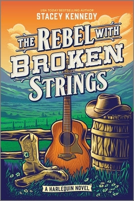 The Rebel with Broken Strings: A Spicy Western Romance Featuring Country Music by Kennedy, Stacey