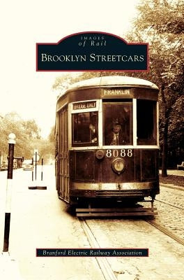 Brooklyn Streetcars by Branford Electric Railway Association