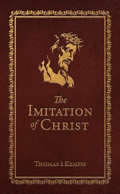 The Imitation of Christ (Deluxe Edition) by Kempis, Thomas ?.