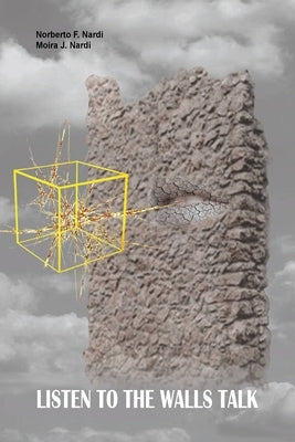 Listen to the Walls Talk by Nardi, Norberto F.