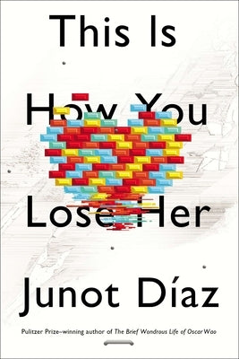 This Is How You Lose Her by Díaz, Junot