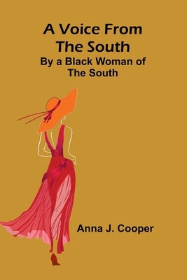 A Voice from the South; By a Black Woman of the South by J. Cooper, Anna