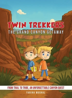 Twin Trekkers: The Grand Canyon Getaway by Mughal, Fariha