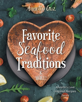Favorite Seafood Traditions and More! by Cruz, Annette