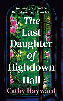 The Last Daughter of Highdown Hall by Hayward, Cathy