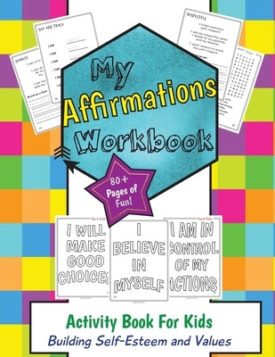 My Affirmations Workbook: Activities for Boys and Girls That Build Self-Esteem and Values by Harris, C. M.