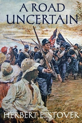 A Road Uncertain by Stover, Herbert E.