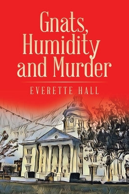 Gnats, Humidity and Murder by Hall, Everette