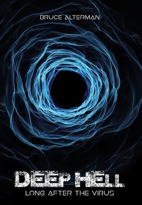 Deep Hell: Long After the Virus by Alterman, Bruce