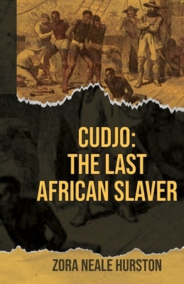 Cudjo: The Last African Slaver by Hurston, Zora Neale