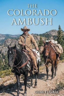 The Colorado Ambush by Fugate, Gene