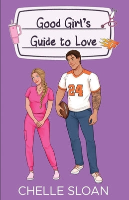 Good Girl's Guide to Love by Sloan, Chelle