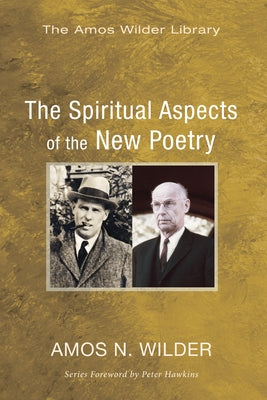 The Spiritual Aspects of the New Poetry by Wilder, Amos N.