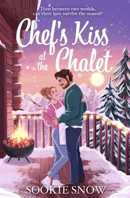Chef's Kiss at the Chalet by Snow, Sookie