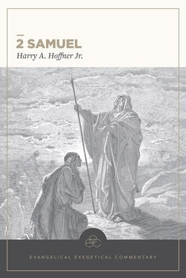 2 Samuel: Evangelical Exegetical Commentary by Hoffner Jr, Harry A.