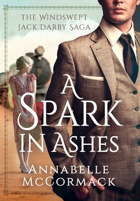 A Spark in Ashes: A Windswept Jack Darby Novel by McCormack, Annabelle