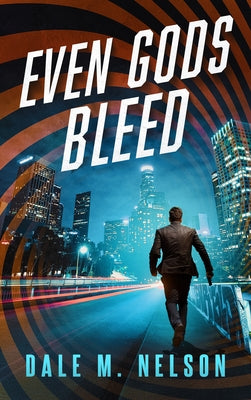 Even Gods Bleed by Nelson, Dale M.