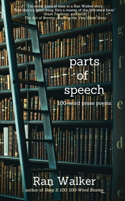 Parts of Speech: 100-Word Stories by Walker, Ran