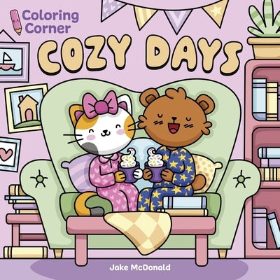 Coloring Corner: Cozy Days by McDonald, Jake