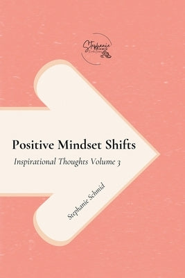 Positive Mindset Shifts by Schmid, Stephanie